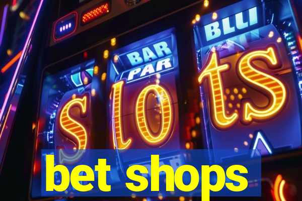 bet shops