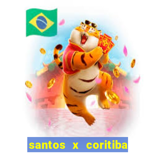 santos x coritiba onde assistir