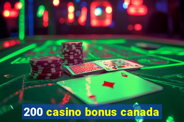 200 casino bonus canada