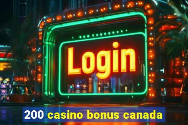 200 casino bonus canada