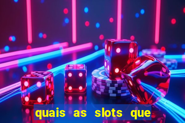 quais as slots que dao mais dinheiro