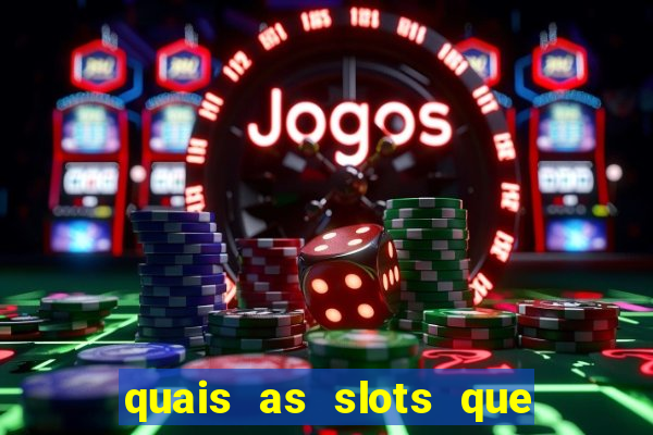 quais as slots que dao mais dinheiro