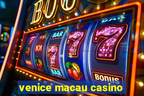 venice macau casino