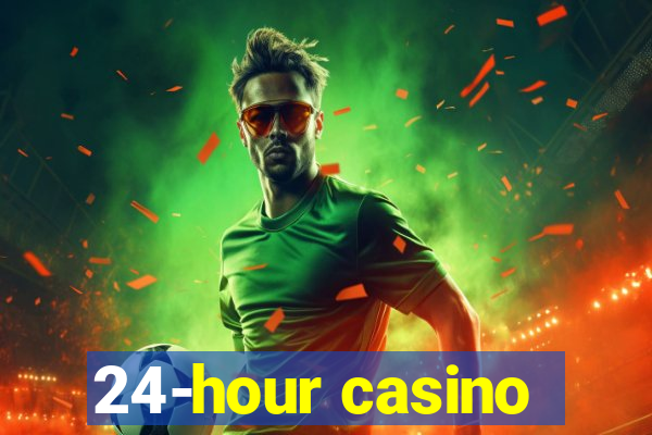 24-hour casino