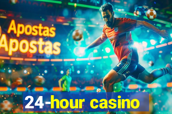 24-hour casino