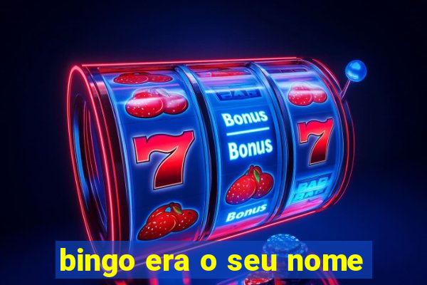 bingo era o seu nome