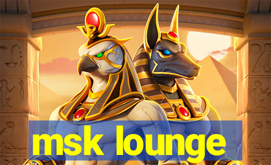 msk lounge