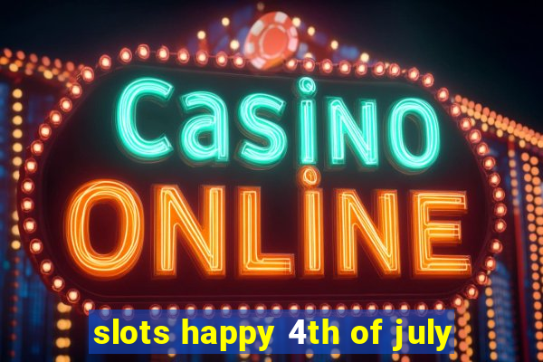 slots happy 4th of july