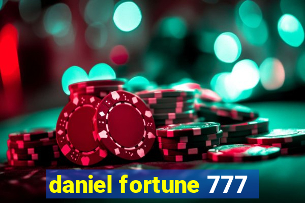 daniel fortune 777