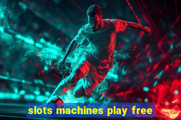 slots machines play free