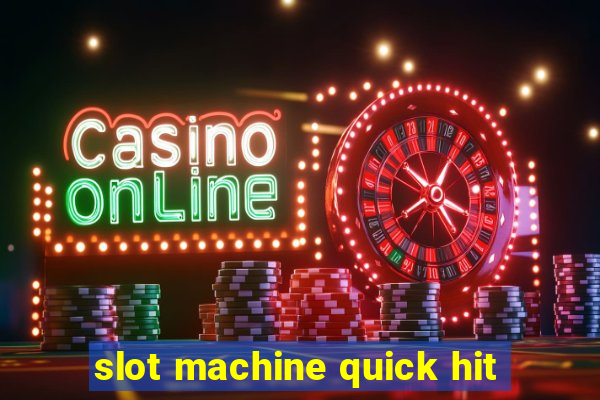 slot machine quick hit