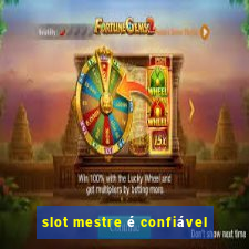 slot mestre é confiável