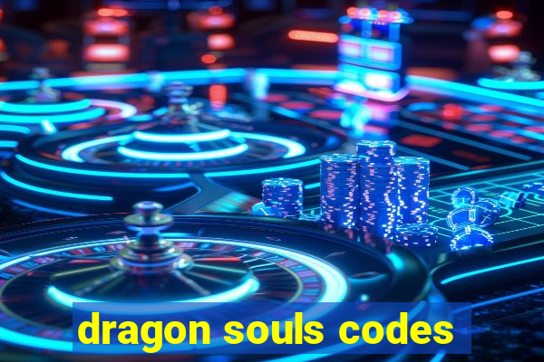 dragon souls codes