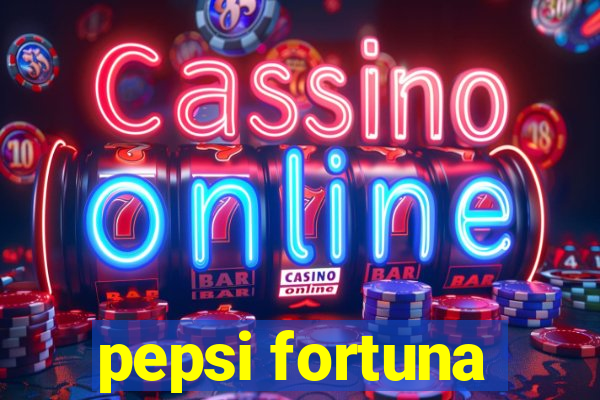 pepsi fortuna