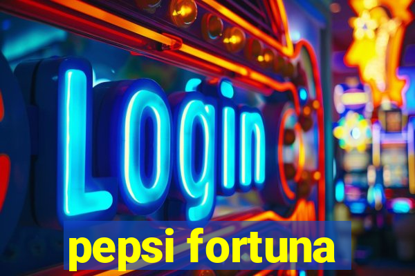 pepsi fortuna