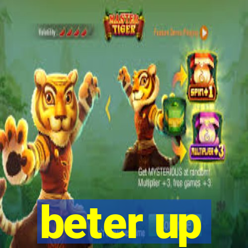 beter up