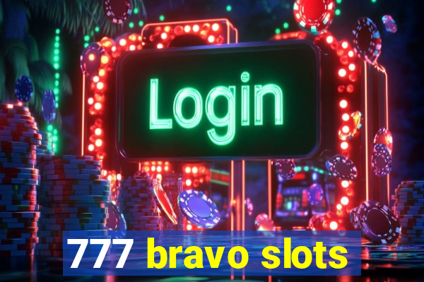 777 bravo slots