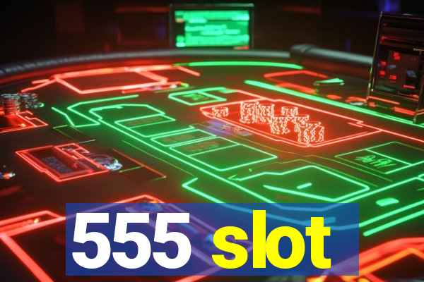 555 slot