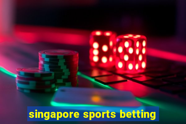 singapore sports betting