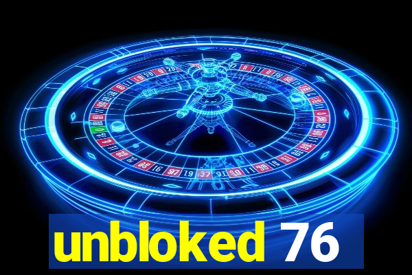 unbloked 76