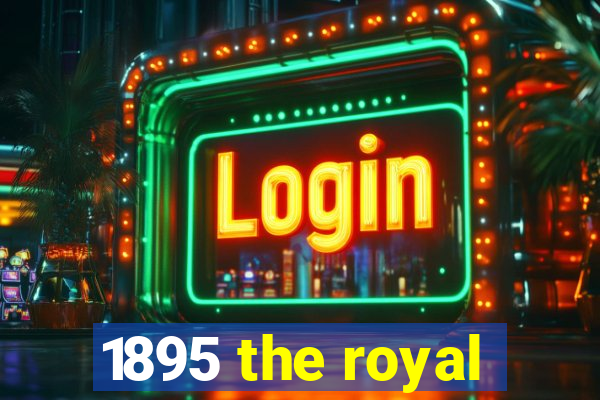 1895 the royal