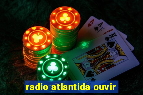 radio atlantida ouvir