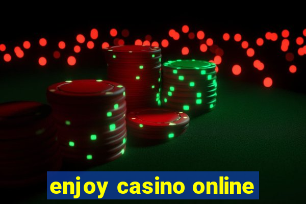 enjoy casino online