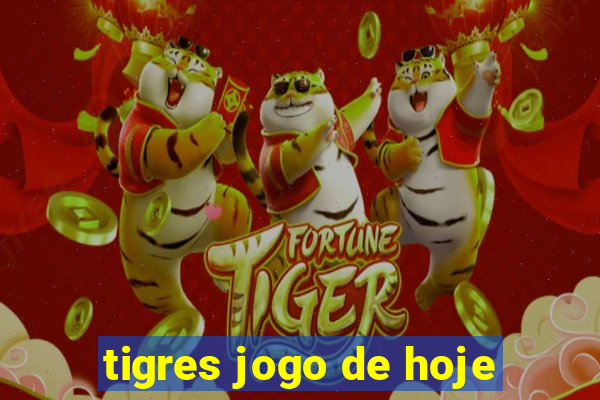 tigres jogo de hoje