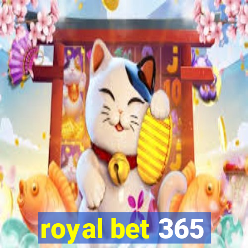 royal bet 365