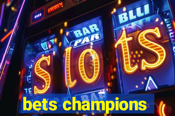 bets champions