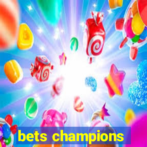 bets champions