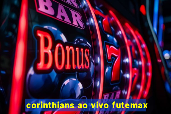 corinthians ao vivo futemax