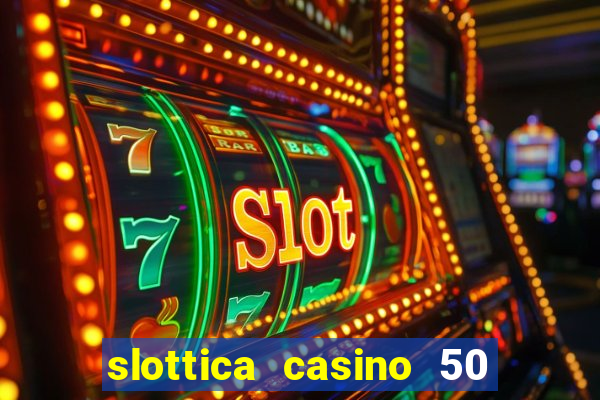 slottica casino 50 free spins