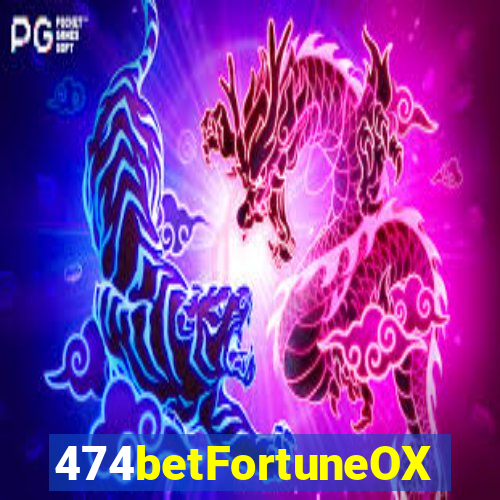 474betFortuneOX