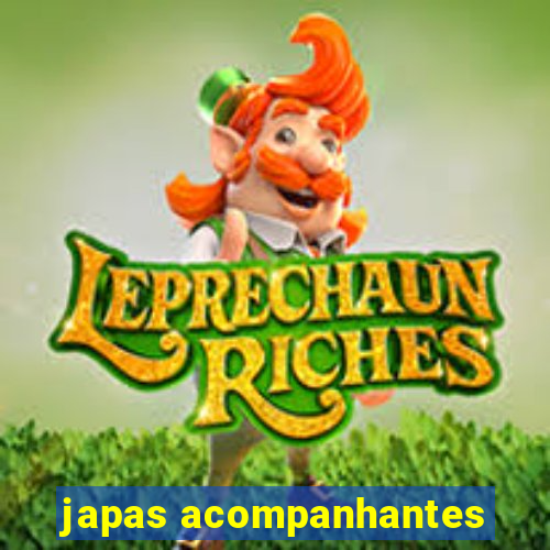 japas acompanhantes