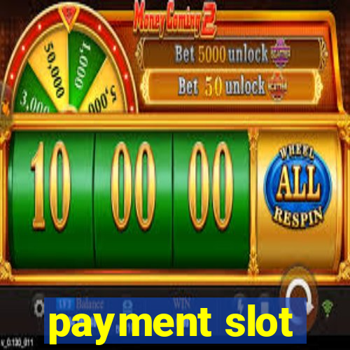 payment slot