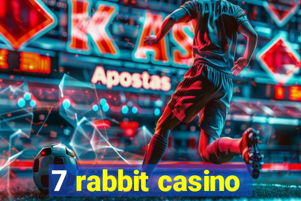 7 rabbit casino