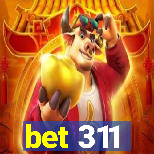 bet 311