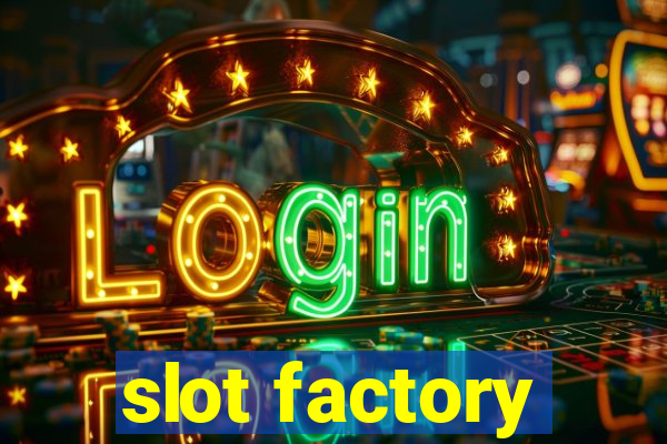 slot factory