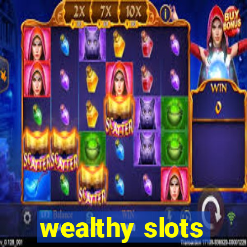 wealthy slots