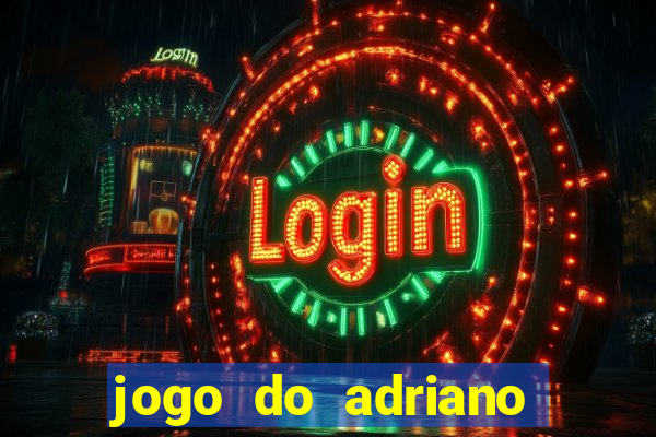 jogo do adriano imperador cassino