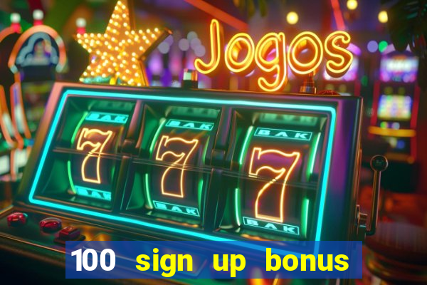 100 sign up bonus casino bangladesh