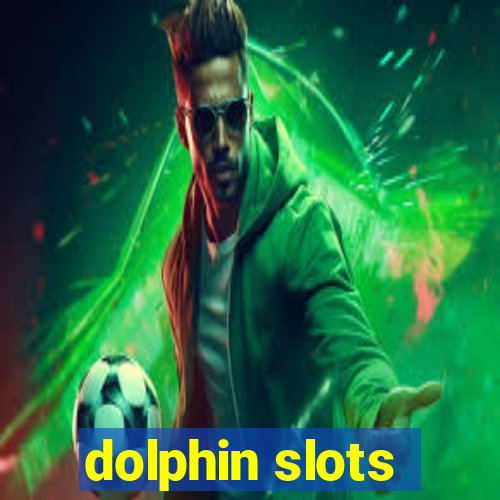 dolphin slots