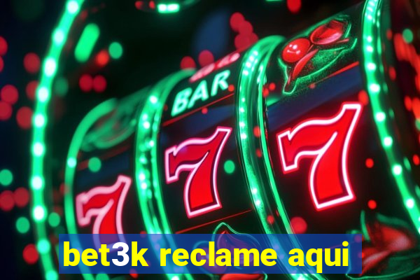 bet3k reclame aqui