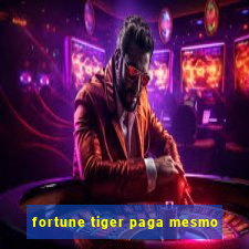 fortune tiger paga mesmo