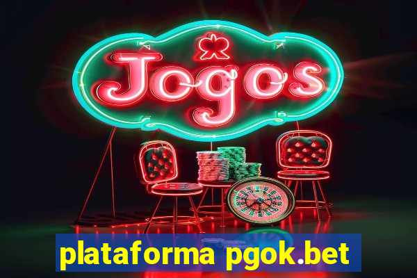 plataforma pgok.bet