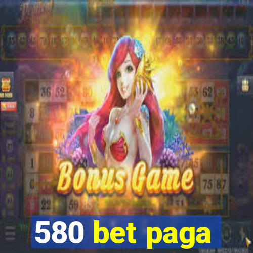 580 bet paga