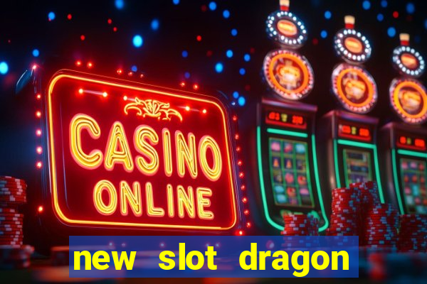 new slot dragon for all