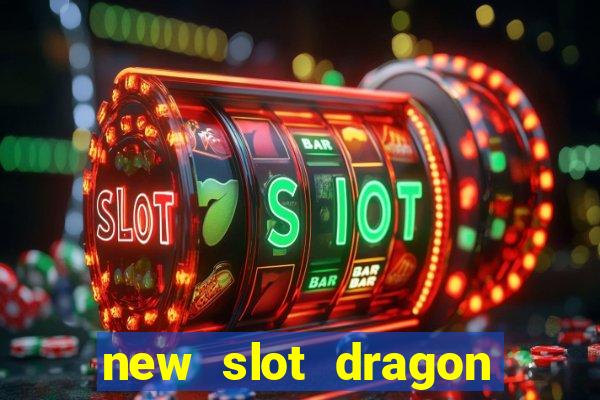 new slot dragon for all