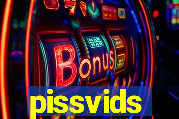 pissvids